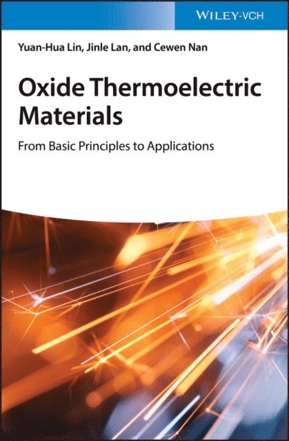 Cewen Nan, Jinle Lan, Yuan-Hua Lin - Oxide Thermoelectric Materials, E-bok