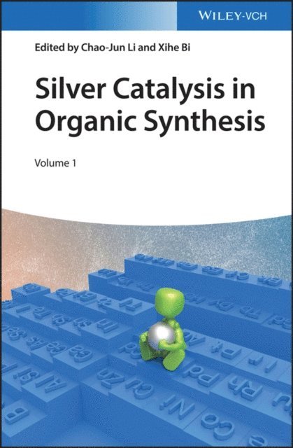 Xihe Bi, Chao-Jun Li - Silver Catalysis in Organic Synthesis, E-bok