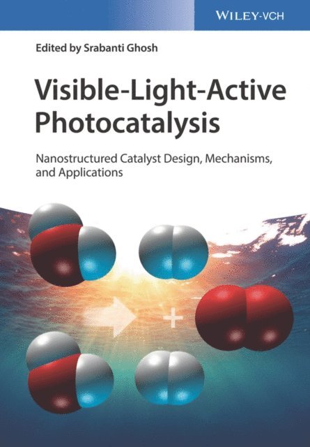 Srabanti Ghosh - Visible-Light-Active Photocatalysis, E-bok