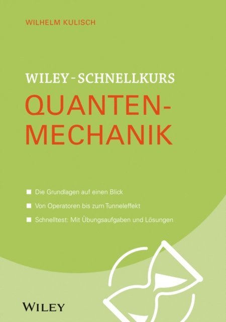 Wilhelm Kulisch - Wiley-Schnellkurs Quantenmechanik, E-bok