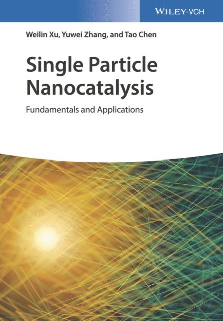 Tao Chen, Yuwei Zhang, Weilin Xu - Single Particle Nanocatalysis, E-bok