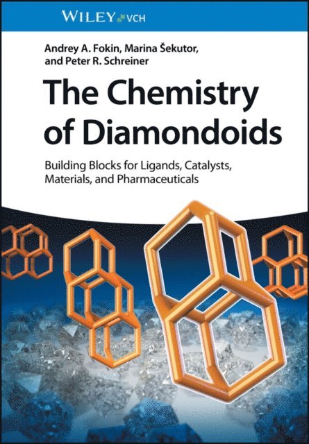 Peter R. Schreiner, Marina Sekutor, Andrey A. Fokin - Chemistry of Diamondoids, E-bok