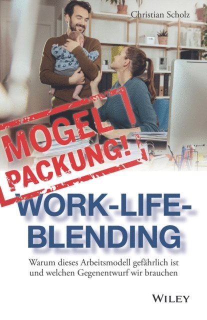 Christian Scholz - Mogelpackung Work-Life-Blending, E-bok