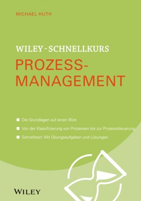 Michael Huth - Wiley-Schnellkurs Prozessmanagement, E-bok