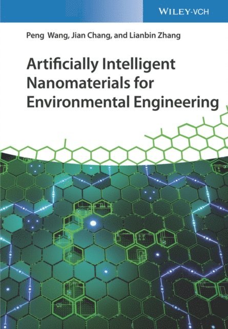 Lianbin Zhang, Jian Chang, Peng Wang - Artificially Intelligent Nanomaterials for Environmental Engineering, E-bok