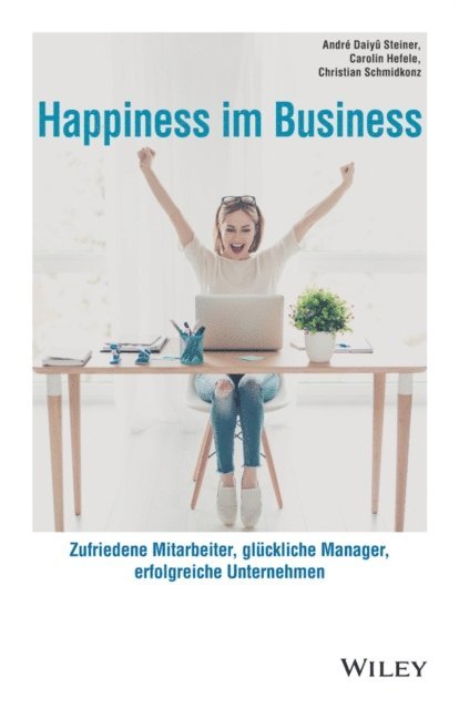 Christian Schmidkonz, Carolin Hefele, Andr  Daiy Steiner - Happiness im Business, E-bok