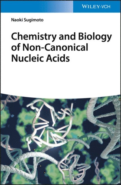 Naoki Sugimoto - Chemistry and Biology of Non-canonical Nucleic Acids, E-bok