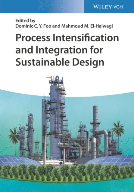 Mahmoud M. El-Halwagi, Dominic C. Y. Foo - Process Intensification and Integration for Sustainable Design, E-bok