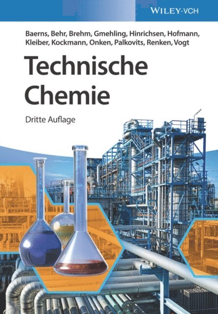 Dieter Vogt, Albert Renken, Regina Palkovits, Ulfert Onken, Norbert Kockmann, Michael Kleiber, Hanns Hofmann, Kai-Olaf Hinrichsen, J rgen Gmehling, Axel Brehm, Arno Behr, Manfred Baerns - Technische Chemie, E-bok