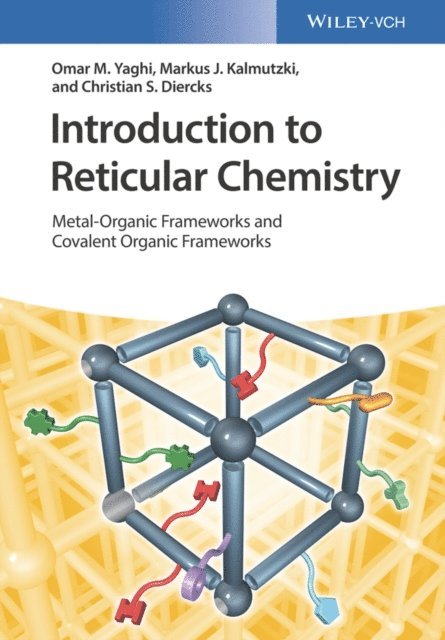 Christian S. Diercks, Markus J. Kalmutzki, Omar M. Yaghi - Introduction to Reticular Chemistry, E-bok