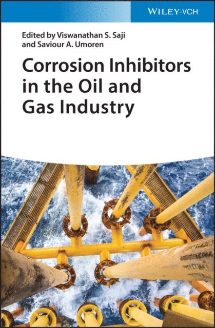 Saviour A. Umoren, Viswanathan S. Saji - Corrosion Inhibitors in the Oil and Gas Industry, E-bok