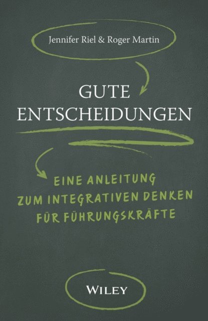 Jennifer Riel, Roger L. Martin - Gute Entscheidungen, E-bok