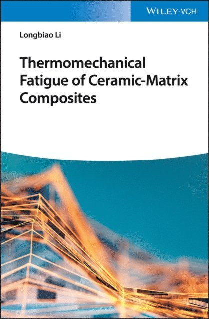 Longbiao Li - Thermomechanical Fatigue of Ceramic-Matrix Composites, E-bok