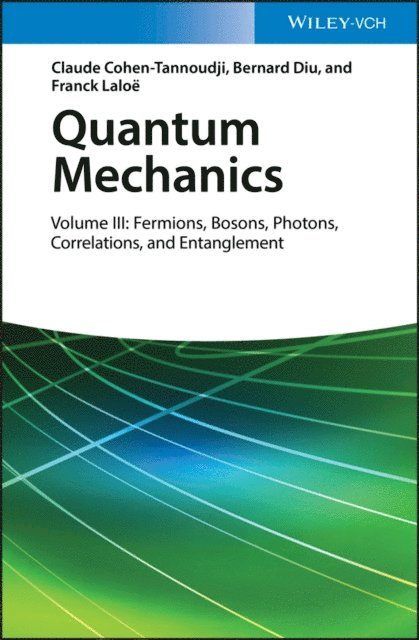 Franck Lalo, Bernard Diu, Claude Cohen-Tannoudji - Quantum Mechanics, Volume 3, E-bok