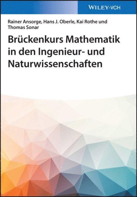 Thomas Sonar, Kai Rothe, Hans Joachim Oberle, Rainer Ansorge - Brückenkurs Mathematik in den Ingenieur- und Naturwissenschaften, E-bok