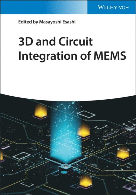 Masayoshi Esashi - 3D and Circuit Integration of MEMS, E-bok