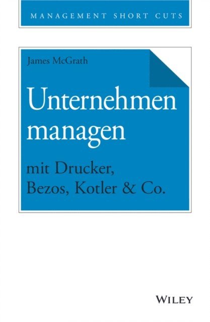 James McGrath - Unternehmen managen mit Drucker, Bezos, Kotler & Co., E-bok