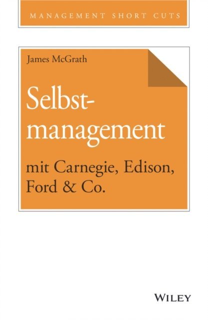 James McGrath - Selbstmanagement mit Carnegie, Edison, Ford & Co., E-bok