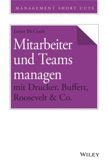James McGrath - Mitarbeiter und Teams managen mit Drucker, Buffett, Roosevelt & Co., E-bok