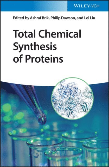 Lei Liu, Philip Dawson, Ashraf Brik - Total Chemical Synthesis of Proteins, E-bok