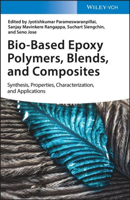 Seno Jose, Suchart Siengchin, Sanjay Mavinkere Rangappa, Jyotishkumar Parameswaranpillai - Bio-Based Epoxy Polymers, Blends, and Composites, E-bok