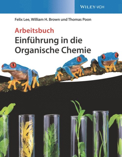 Thomas Poon, William H. Brown, Felix Lee - Einführung in die Organische Chemie, E-bok