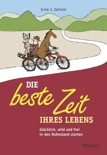 Andreas Schieberle, Ernie J. Zelinski - Die beste Zeit Ihres Lebens, E-bok