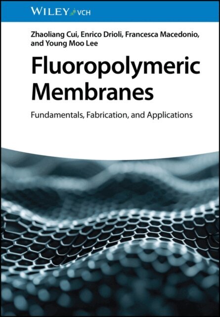 Young Moo Lee, Francesca Macedonio, Enrico Drioli, Zhaoliang Cui - Fluoropolymeric Membranes, E-bok