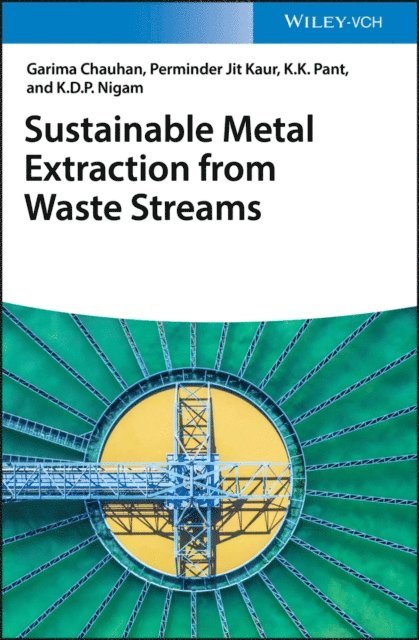 K.D.P. Nigam, K. K. Pant, Perminder Jit Kaur, Garima Chauhan - Sustainable Metal Extraction from Waste Streams, E-bok