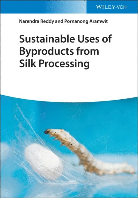 Pornanong Aramwit, Narendra Reddy - Sustainable Uses of Byproducts from Silk Processing, E-bok