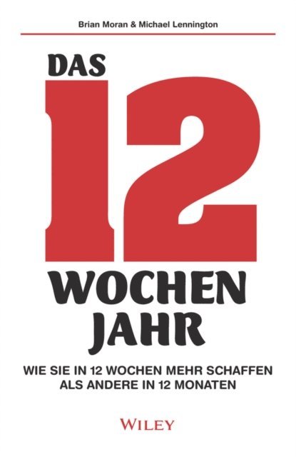 Michael Lennington, Brian P. Moran - Das 12-Wochen-Jahr, E-bok