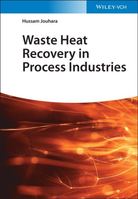 Hussam Jouhara - Waste Heat Recovery in Process Industries, E-bok