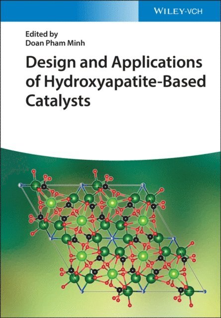 Doan Pham Minh - Design and Applications of Hydroxyapatite-Based Catalysts, E-bok