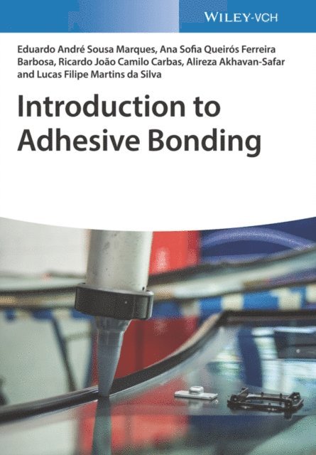 Lucas Filipe Martins da Silva, Alireza Akhavan-Safar, Ricardo Joao Camilo Carbas, Ana Sofia Queiros Ferreira Barbosa, Eduardo Andre Sousa Marques - Introduction to Adhesive Bonding, E-bok