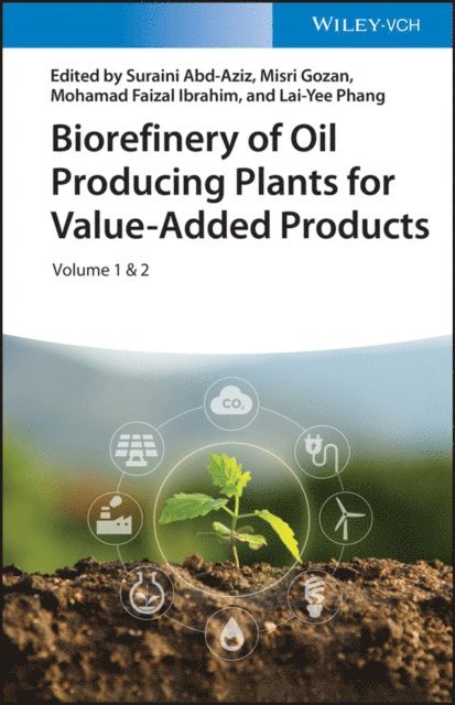 Lai-Yee Phang, Mohamad Faizal Ibrahim, Misri Gozan, Suraini Abd-Aziz - Biorefinery of Oil Producing Plants for Value-Added Products, E-bok