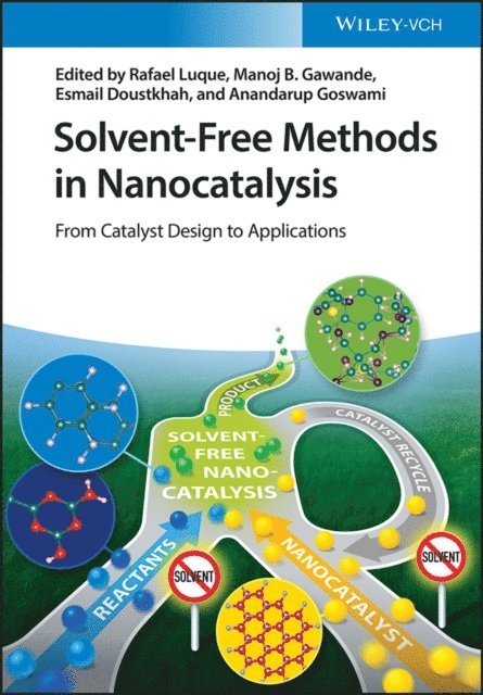 Anandarup Goswami, Esmail Doustkhah, Manoj B. Gawande, Rafael Luque - Solvent-Free Methods in Nanocatalysis, E-bok