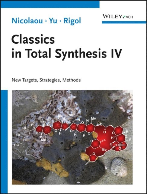 Stephan Rigol, Ruocheng Yu, K. C. Nicolaou - Classics in Total Synthesis IV, E-bok