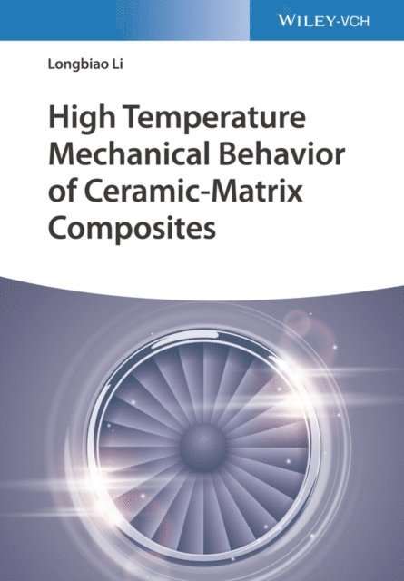 Longbiao Li - High Temperature Mechanical Behavior of Ceramic-Matrix Composites, E-bok
