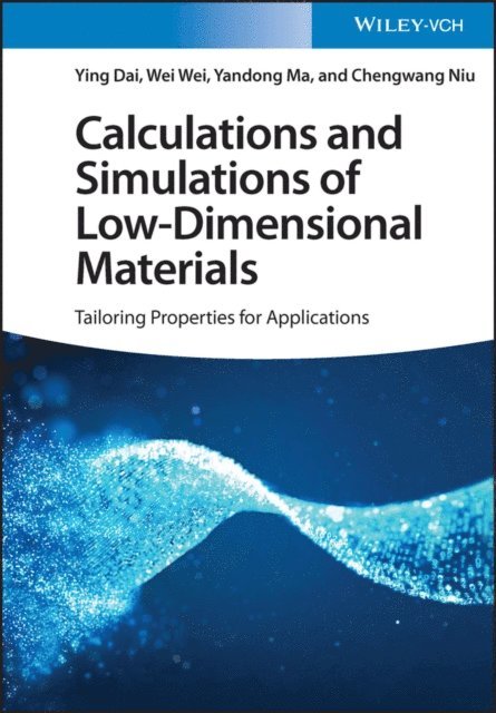 Chengwang Niu, Yandong Ma, Wei Wei, Ying Dai - Calculations and Simulations of Low-Dimensional Materials, E-bok