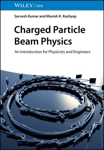 Manish K. Kashyap, Sarvesh Kumar - Charged Particle Beam Physics, E-bok