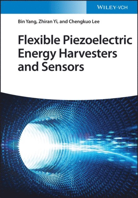 Chengkuo Lee, Zhiran Yi, Bin Yang - Flexible Piezoelectric Energy Harvesters and Sensors, E-bok