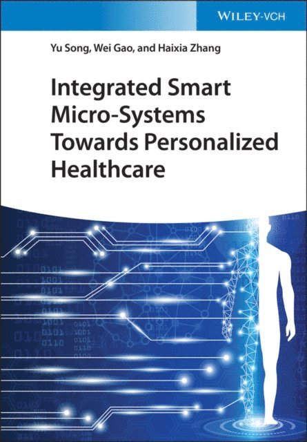 Haixia Zhang, Wei Gao, Yu Song - Integrated Smart Micro-Systems Towards Personalized Healthcare, E-bok