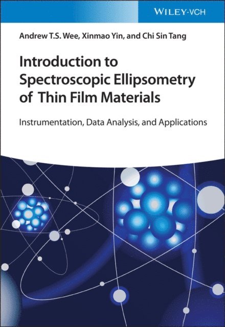 Chi Sin Tang, Xinmao Yin, Andrew T. S. Wee - Introduction to Spectroscopic Ellipsometry of Thin Film Materials, E-bok
