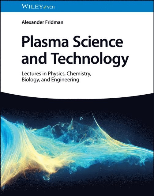 Alexander Fridman - Plasma Science and Technology, E-bok