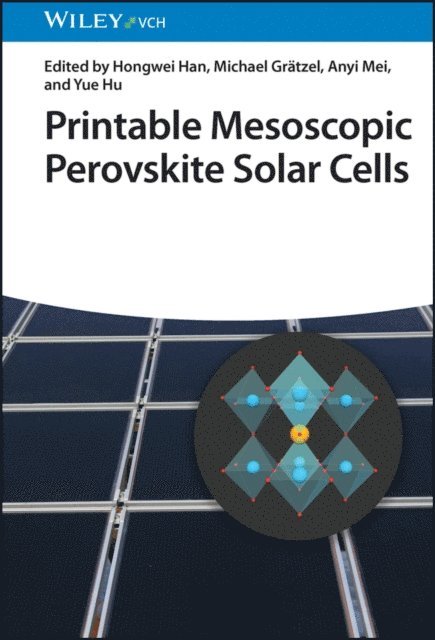 Yue Hu, Anyi Mei, Michael Gr tzel, Hongwei Han - Printable Mesoscopic Perovskite Solar Cells, E-bok