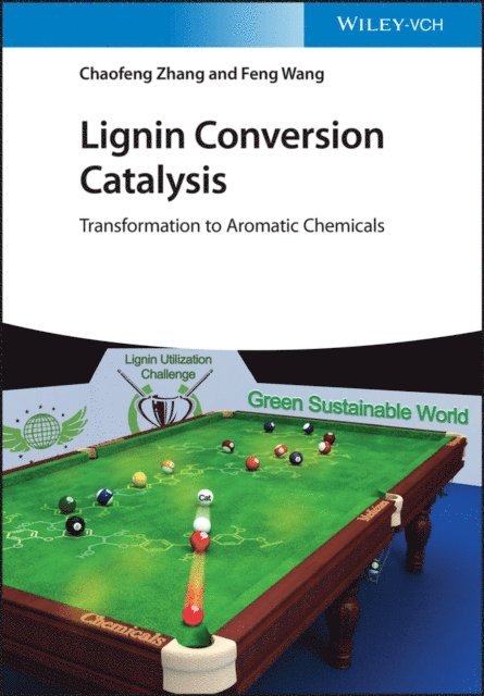 Feng Wang, Chaofeng Zhang - Lignin Conversion Catalysis, E-bok