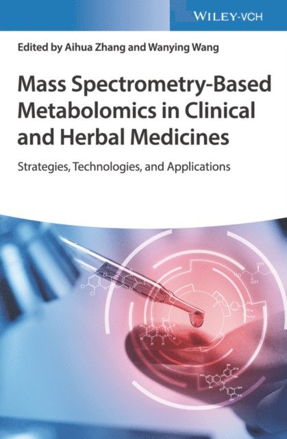 Wanying Wang, Aihua Zhang - Mass Spectrometry-Based Metabolomics in Clinical and Herbal Medicines, E-bok