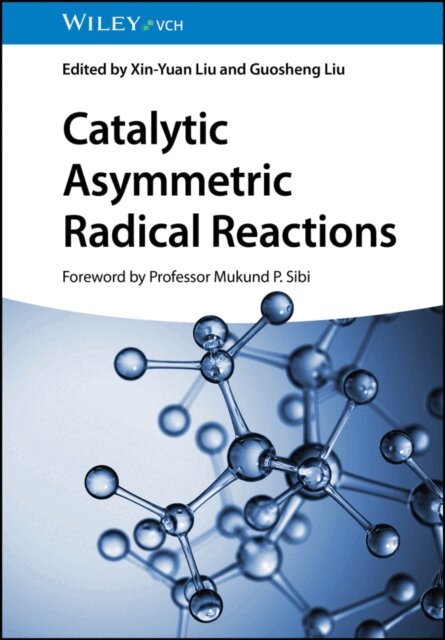 Guosheng Liu, Xin-Yuan Liu - Catalytic Asymmetric Radical Reactions, E-bok
