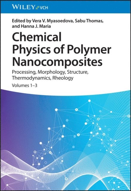 Hanna J. Maria, Sabu Thomas, Vera V. Myasoedova - Chemical Physics of Polymer Nanocomposites, E-bok