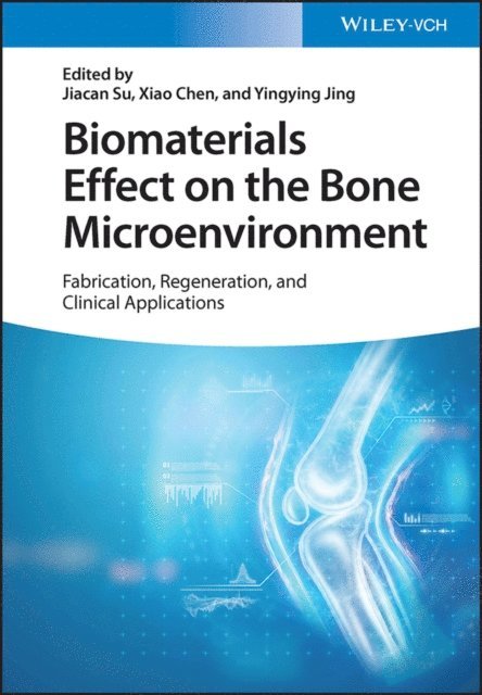 Yingying Jing, Xiao Chen, Jiacan Su - Biomaterials Effect on the Bone Microenvironment, E-bok